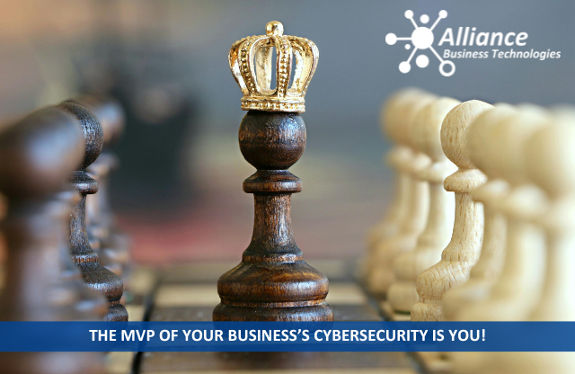 Business Cybersecurity – The MVP of Your Business’s Cybersecurity is YOU!